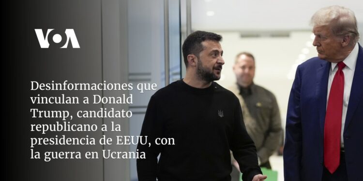 Desinformaciones que vinculan a Donald Trump, candidato republicano a la presidencia de EEUU, con la guerra en Ucrania
