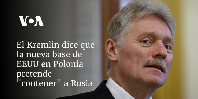 El Kremlin dice que la nueva base de EEUU en Polonia pretende «contener» a Rusia