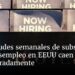 Solicitudes semanales de subsidios por desempleo en EEUU caen inesperadamente