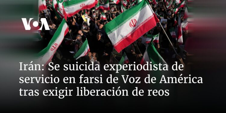 Se suicida experiodista de servicio en farsi de Voz de América tras exigir liberación de reos