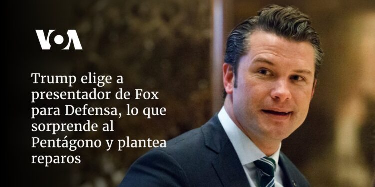 Trump elige a presentador de Fox para Defensa, lo que sorprende al Pentágono y plantea reparos