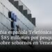 Compañía española Telefónica pagará $85 millones por pesquisa de EEUU sobre sobornos en Venezuela