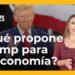 ¿Qué propone Trump para la economía de EEUU?