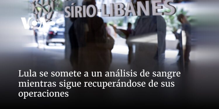 Lula se somete a un análisis de sangre mientras sigue recuperándose de sus operaciones