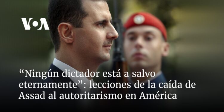 lecciones de la caída de Assad al autoritarismo en América Latina