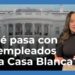 ¿Qué empleados se quedan o se van de la Casa Blanca con la llegada de Donald Trump?