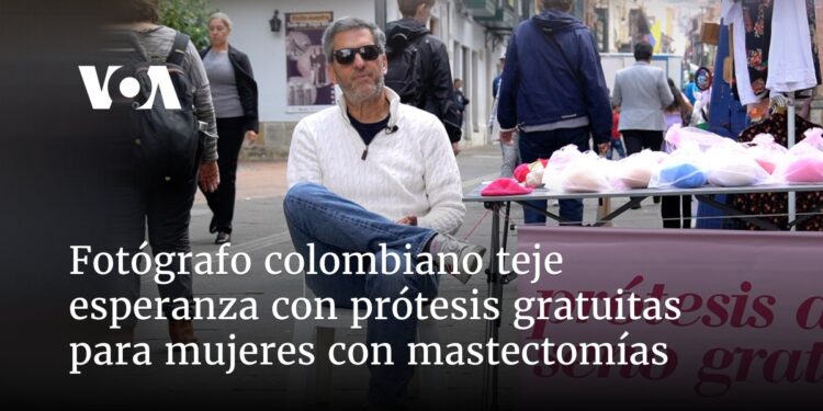 Fotógrafo colombiano teje esperanza con prótesis gratuitas para mujeres con mastectomías