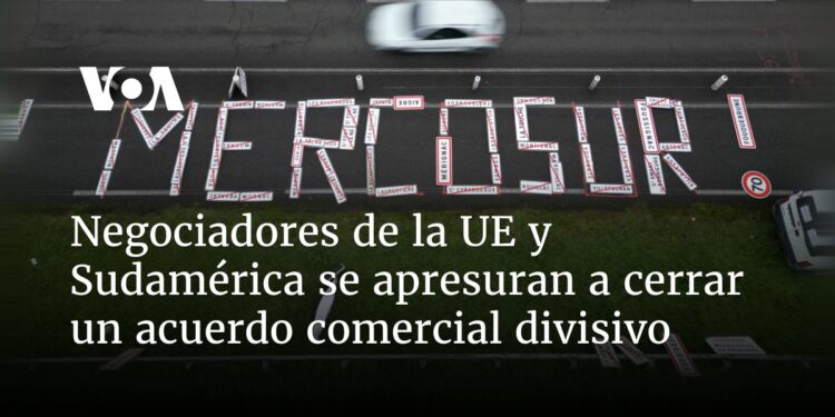 Negociadores de la UE y Sudamérica se apresuran a cerrar un acuerdo comercial divisivo