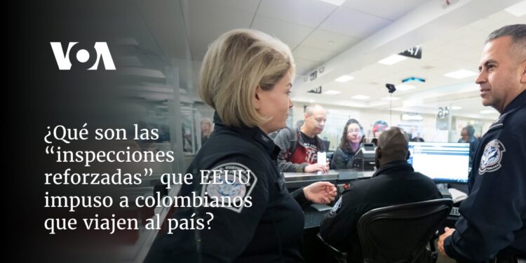 ¿Qué son las “inspecciones reforzadas” que EEUU impuso a los colombianos que viajen al país?