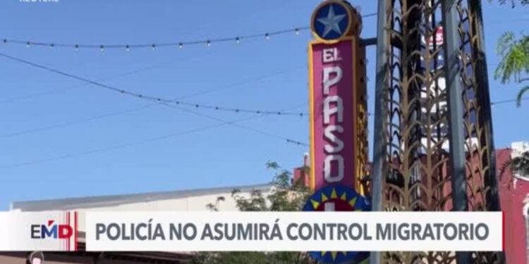 Policía de El Paso asegura que no asumirá funciones de autoridades migratorias federales