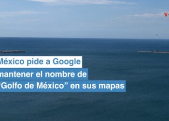 Gobierno mexicano pide a Google que en su mapa aparezca el Golfo de México